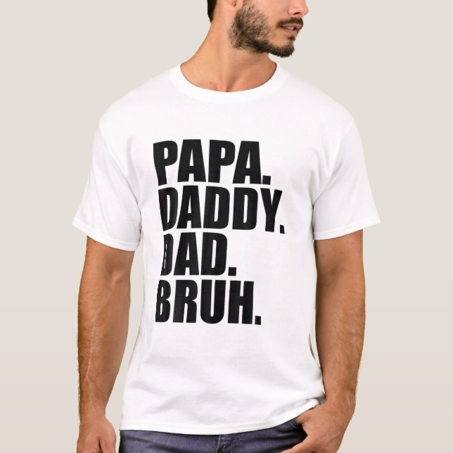 Papa Daddy Vater Bruh Fathers Day 2022 T-Shirt (Vorderseite)