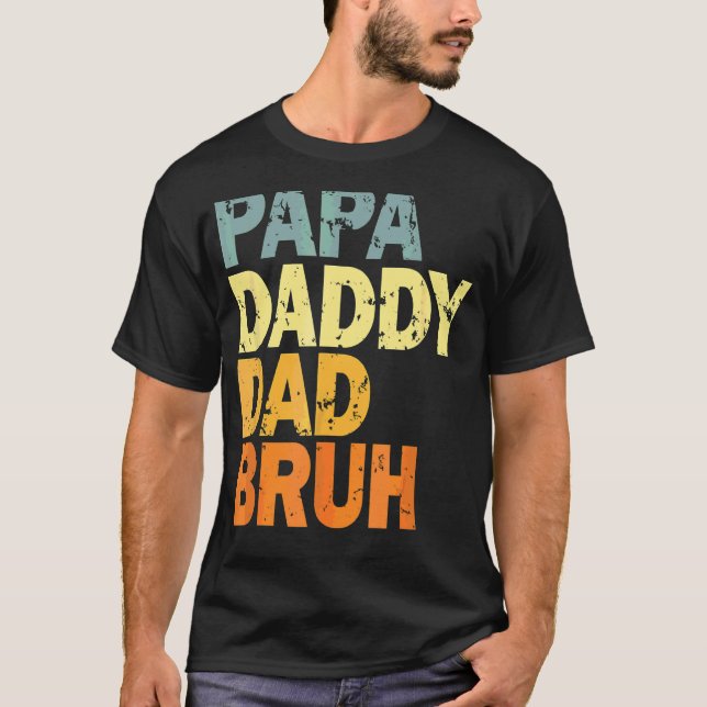 Papa Daddy Vater Bruh T-Shirt (Vorderseite)