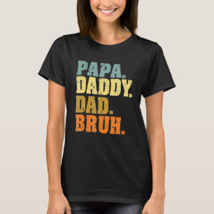 Papa Daddy Vater Bruh Vater Life Vatertag T-Shirt