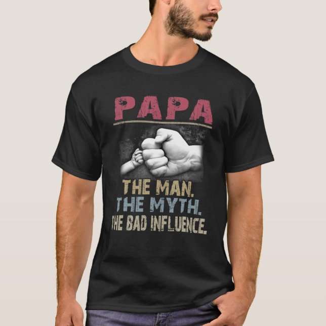 Papa Der Mann der Mythos Der schlechte Einfluss T-Shirt (Vorderseite)