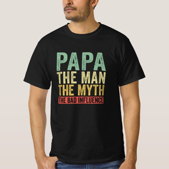 Papa Der Mann der Mythos Der schlechte Einfluss T-Shirt (Vorderseite)