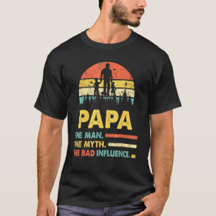 Papa Der Mann der Mythos Der schlechte Einfluss Va T-Shirt