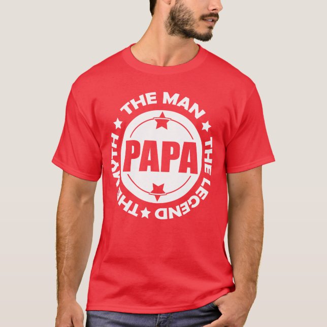 Papa. Der Mann. Der Mythos. Die Legende. T-Shirt (Vorderseite)