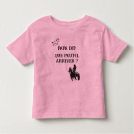 Papa dit: Que peut-il arriver? Kleinkind T-shirt
