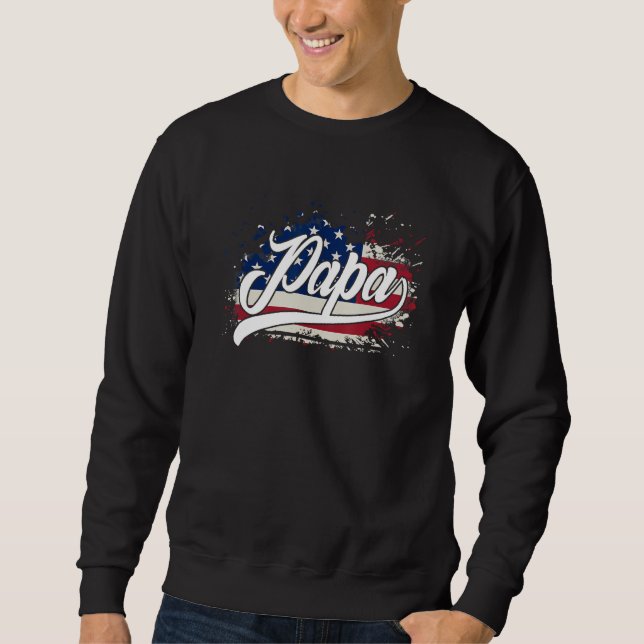 PAPA  FLAG AMERICAN For Father s Day Sweatshirt (Vorderseite)