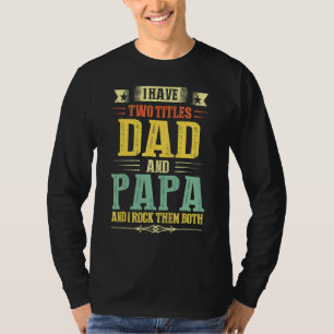 Papa für Männer Ich habe zwei Titel Vater und Papa T-Shirt