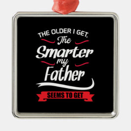 Papa gibt den Älteren, die ich schlauer bekomme Ornament Aus Metall