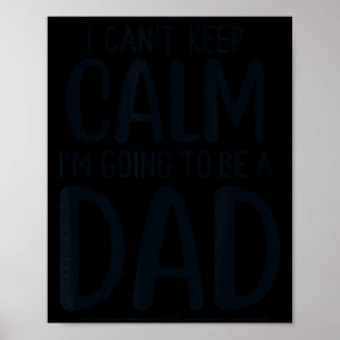 Papa, ich kann nicht ruhig bleiben, ich werde Papa Poster