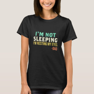 Papa - Ich schlafe nicht, ich ruhe nur meine Augen T-Shirt