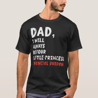 Papa, ich werde immer deine finanzielle Belastung T-Shirt