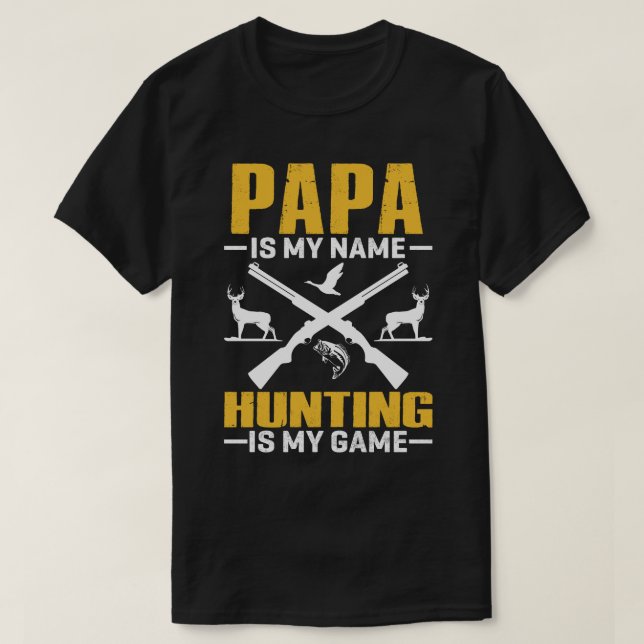 PAPA ist mein Name Jagd ist mein Spiel T-Shirt (Design vorne)