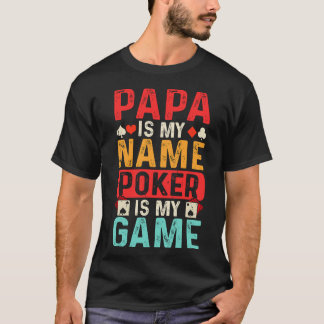 Papa ist mein Name Poker ist mein Spiel, Papa Poke T-Shirt