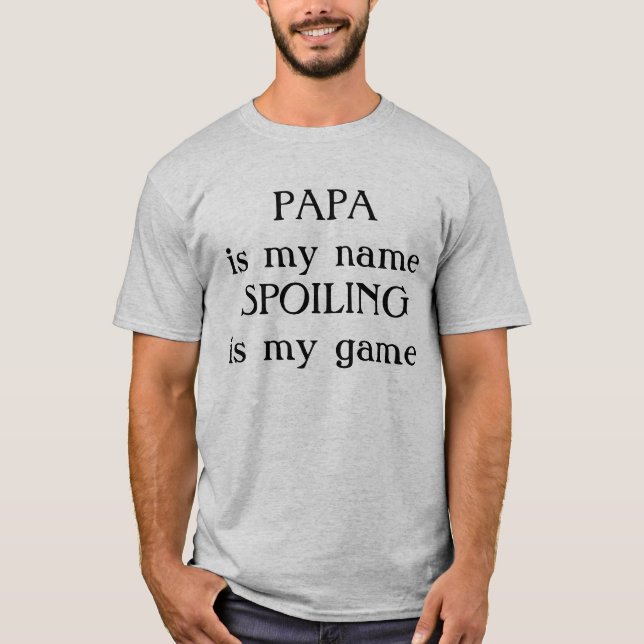 PAPA ist mein Name VERDERBEN ist mein Spiel T-Shirt (Vorderseite)