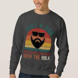 Papa kam mit Milch zurück - Lustiges Retro Sweatshirt