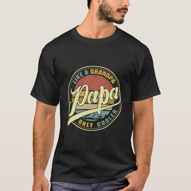 Papa Like A Grandpa Only Er Dad Papa Definition T-Shirt (Vorderseite)