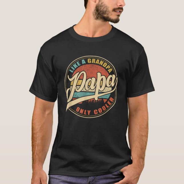 PAPA Like hat Grandpa ONLY COOLER Funny Dad Papa D T-Shirt (Vorderseite)