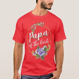 Papa of the Bride Wedding Bridal Shower Dad Match T-Shirt