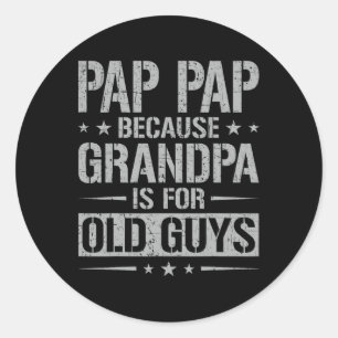 Papa Papa, weil Opa für alte Männer ist Vater&#; Runder Aufkleber