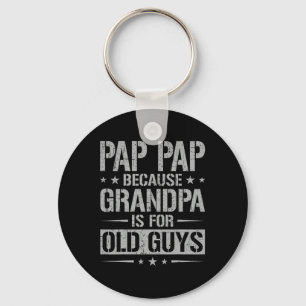 Papa Papa, weil Opa für alte Männer ist Vater&#; Schlüsselanhänger