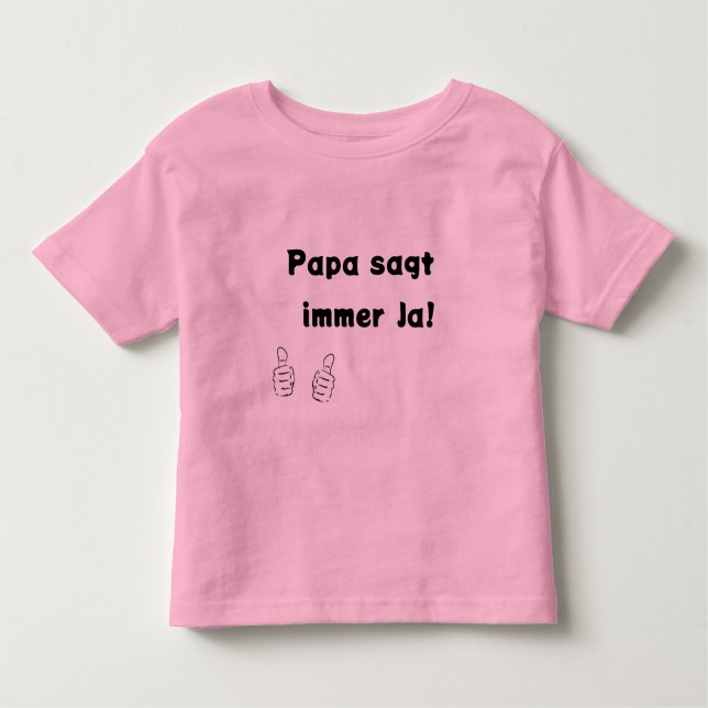Papa sagt immer Ja Kleinkind T-shirt (Vorderseite)