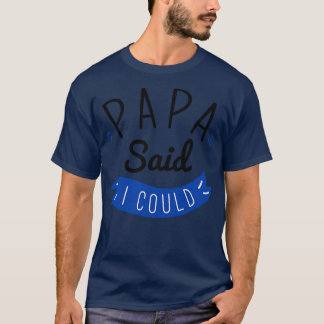 Papa sagte, ich könnte 2 T-Shirt