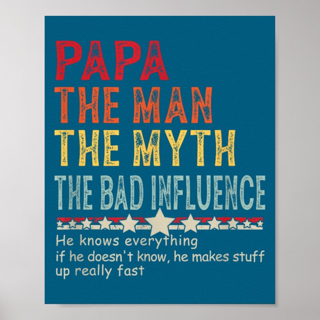 Papa The Man The Myth The Bad Influence He Knows E Poster (Vorne)