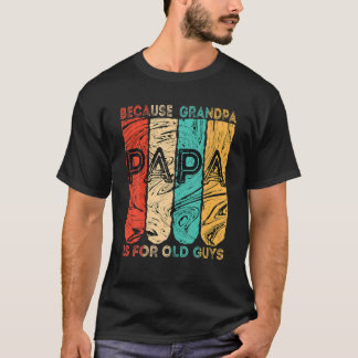 Papa Vintage, weil Opa für alte Männer ist F T-Shirt