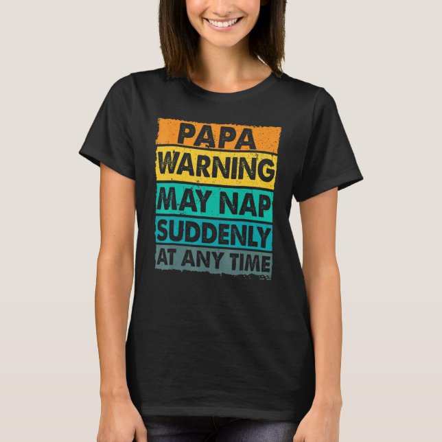 Papa Warnung Kann Plötzlich Zu Jeder Zeit Einpenne T-Shirt (Vorderseite)