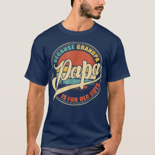 PAPA, weil GRANDPA für alte Typ ist lustige Vater' T-Shirt