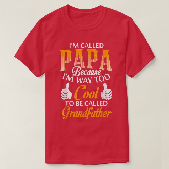 Papa, weil ich viel zu Cool bin, um Grandfa genann T-Shirt (Design vorne)