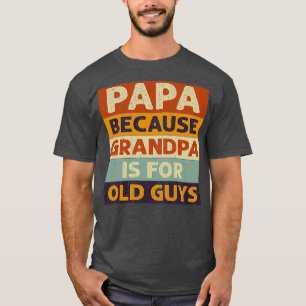 Papa weil Opa alte Typ klassisches T-Shirt ist
