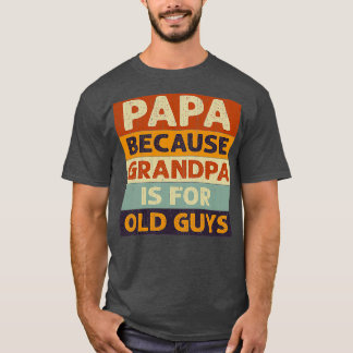 Papa weil Opa alte Typ klassisches T-Shirt ist