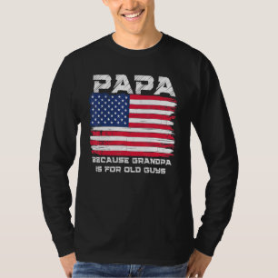 Papa, weil Opa für alte Männer ist Amerikanische F T-Shirt