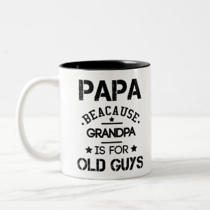 Papa Weil Opa Für Alte Männer Ist Fathers Day G Zweifarbige Tasse