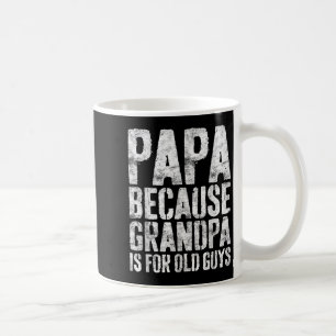 Papa, weil Opa für alte Männer ist T-Shirt Männer Kaffeetasse