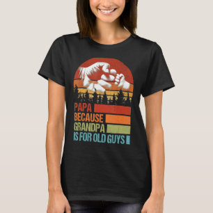 Papa, weil Opa für alte Typ Faustfett ist T-Shirt