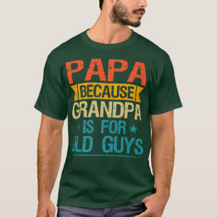 Papa, weil Opa für alte Typ ist Funny Grandfa T-Shirt