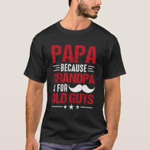 Papa, weil Opa für alte Typ ist I Opa T-Shirt
