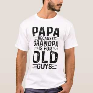 Papa, weil Opa für alte Typ lustige Väter ist T-Shirt