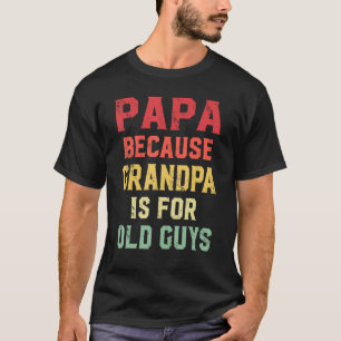 Papa weil Opa für alte Typ Papa T-Shirt