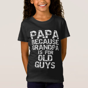 Papa Weil Opa für alte Typ Spaß Vater ist T-Shirt