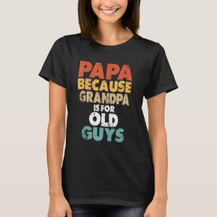 Papa weil Opa für alte Typ Vater Grant ist T-Shirt