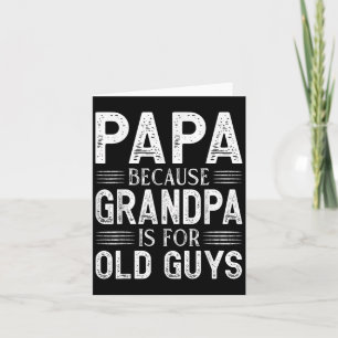 Papa weil Opa für alte Typ Vatertag ist Karte
