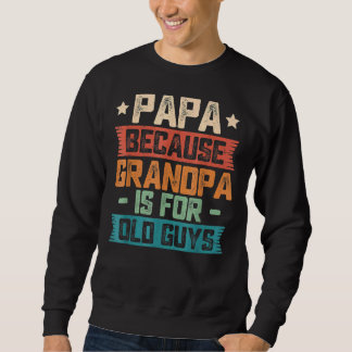 Papa weil Opa für alte Typ Vintager Vater ist Sweatshirt