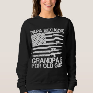 Papa Weil Opa für die alte USA Flag Gun Fathe ist Sweatshirt