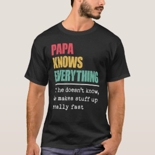 Papa weiß alles, was der Bestste Vater stolz ist T-Shirt