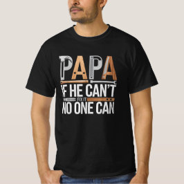 Papa, wenn er es nicht reparieren kann, kann niema T-Shirt