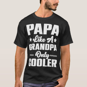 Papa wie ein Opa Nur Cooler Funny Vater Definiti T-Shirt