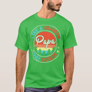 Papa wie ein Opa nur Cooler glücklich, dass du F T-Shirt