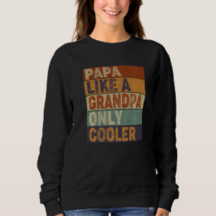 PAPA wie ein Opa, nur COOLER Vater Papa Definitio Sweatshirt